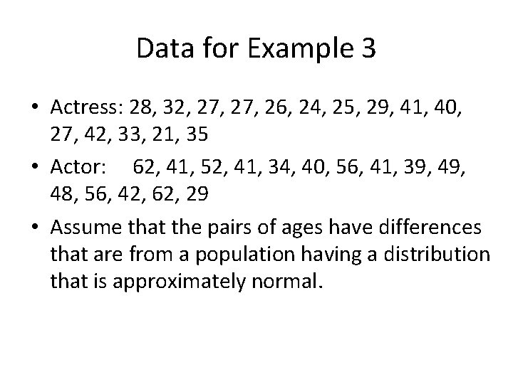 Data for Example 3 • Actress: 28, 32, 27, 26, 24, 25, 29, 41,