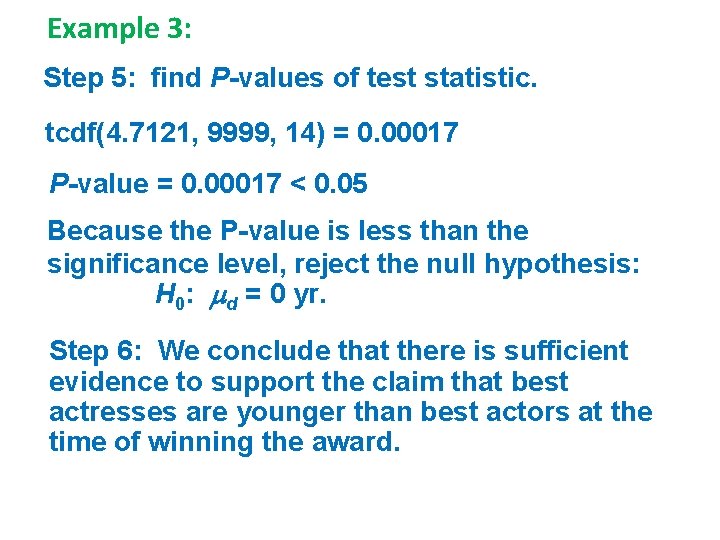 Example 3: Step 5: find P-values of test statistic. tcdf(4. 7121, 9999, 14) =