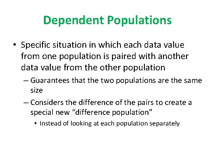 Dependent Populations • Specific situation in which each data value from one population is