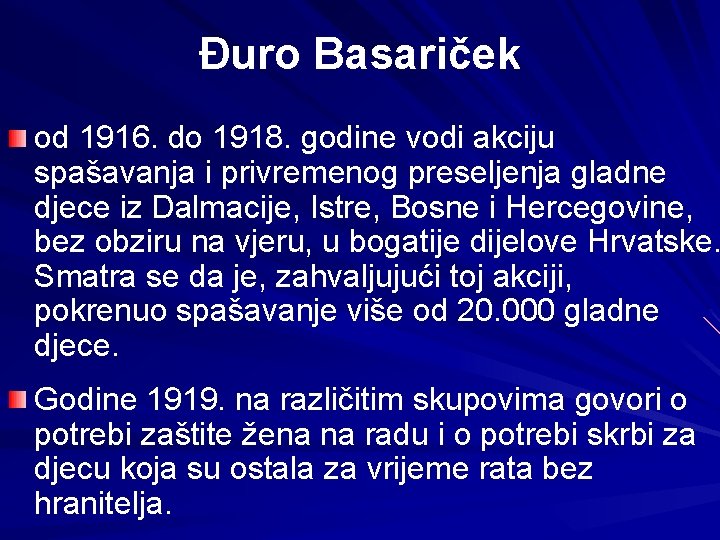 Đuro Basariček od 1916. do 1918. godine vodi akciju spašavanja i privremenog preseljenja gladne