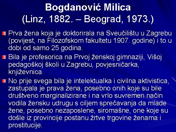Bogdanović Milica (Linz, 1882. – Beograd, 1973. ) Prva žena koja je doktorirala na