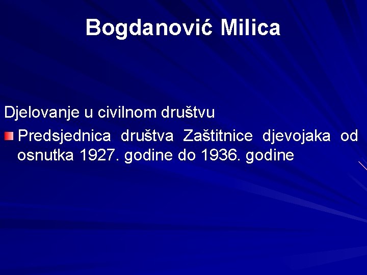 Bogdanović Milica Djelovanje u civilnom društvu Predsjednica društva Zaštitnice djevojaka od osnutka 1927. godine