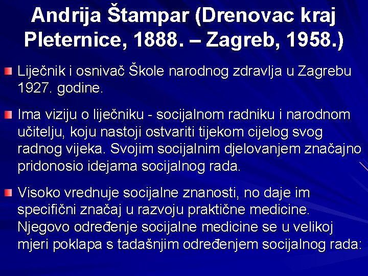 Andrija Štampar (Drenovac kraj Pleternice, 1888. – Zagreb, 1958. ) Liječnik i osnivač Škole