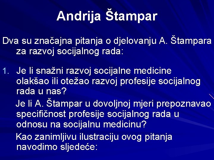 Andrija Štampar Dva su značajna pitanja o djelovanju A. Štampara za razvoj socijalnog rada: