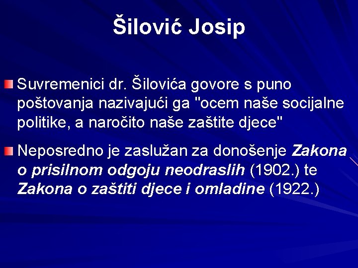 Šilović Josip Suvremenici dr. Šilovića govore s puno poštovanja nazivajući ga "ocem naše socijalne