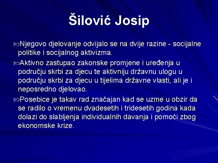 Šilović Josip Njegovo djelovanje odvijalo se na dvije razine - socijalne politike i socijalnog