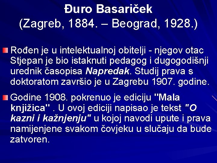 Đuro Basariček (Zagreb, 1884. – Beograd, 1928. ) Rođen je u intelektualnoj obitelji -