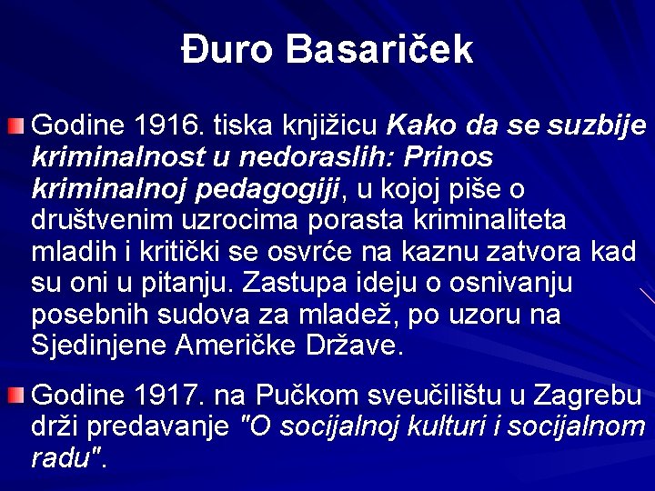 Đuro Basariček Godine 1916. tiska knjižicu Kako da se suzbije kriminalnost u nedoraslih: Prinos