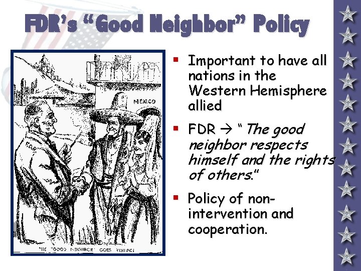 FDR’s “Good Neighbor” Policy § Important to have all nations in the Western Hemisphere