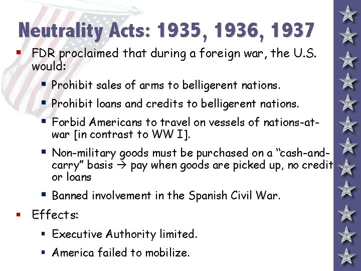 Neutrality Acts: 1935, 1936, 1937 § FDR proclaimed that during a foreign war, the