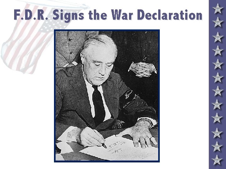 F. D. R. Signs the War Declaration 
