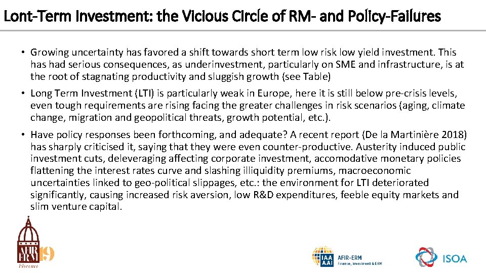 Lont-Term Investment: the Vicious Circle of RM- and Policy-Failures • Growing uncertainty has favored