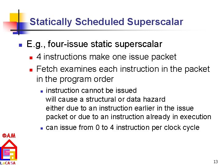 Statically Scheduled Superscalar n E. g. , four-issue static superscalar n n 4 instructions