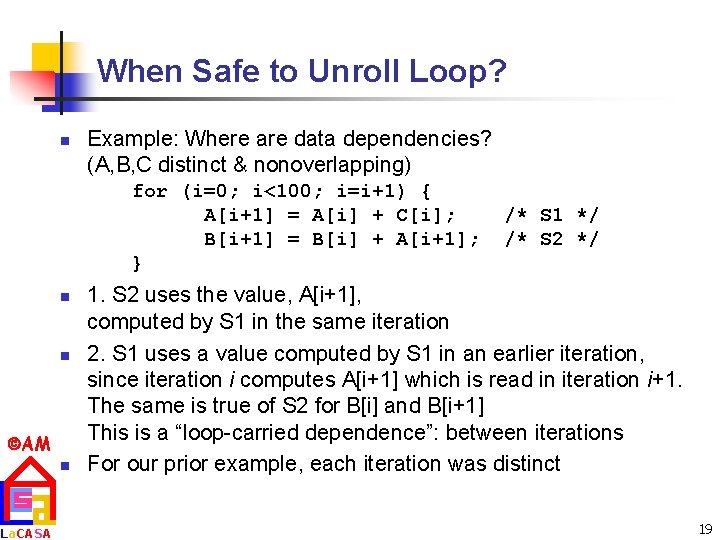 When Safe to Unroll Loop? n Example: Where are data dependencies? (A, B, C