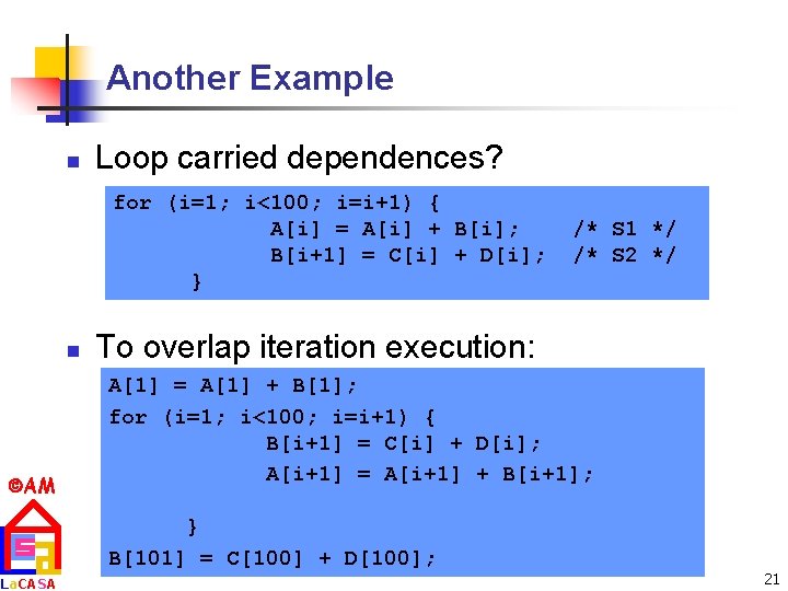 Another Example n Loop carried dependences? for (i=1; i<100; i=i+1) { A[i] = A[i]