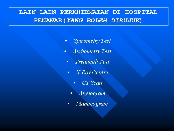 LAIN-LAIN PERKHIDMATAN DI HOSPITAL PENAWAR(YANG BOLEH DIRUJUK) • Spirometry Test • Audiometry Test •