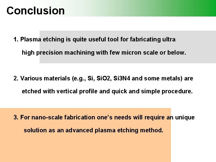 Conclusion 1. Plasma etching is quite useful tool for fabricating ultra high precision machining