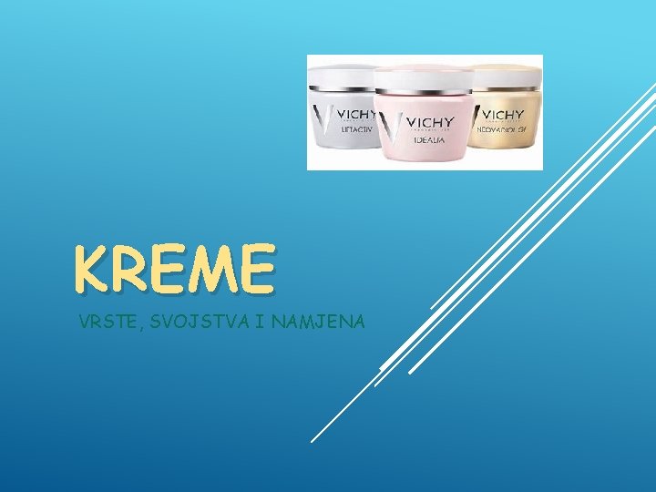 KREME VRSTE, SVOJSTVA I NAMJENA 