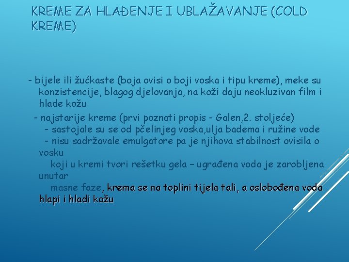 KREME ZA HLAĐENJE I UBLAŽAVANJE (COLD KREME) - bijele ili žućkaste (boja ovisi o