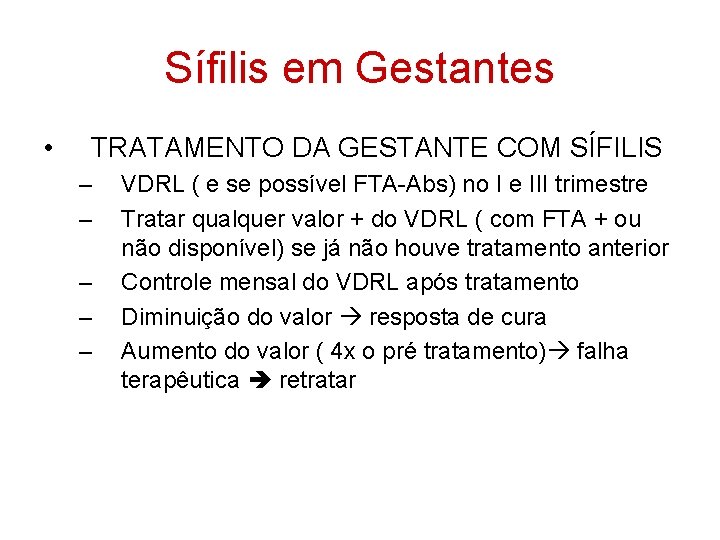 Sífilis em Gestantes • TRATAMENTO DA GESTANTE COM SÍFILIS – – – VDRL (