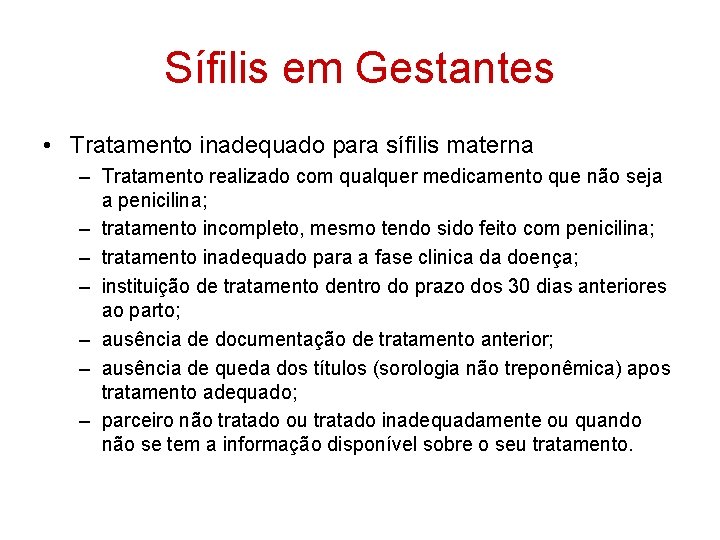 Sífilis em Gestantes • Tratamento inadequado para sífilis materna – Tratamento realizado com qualquer