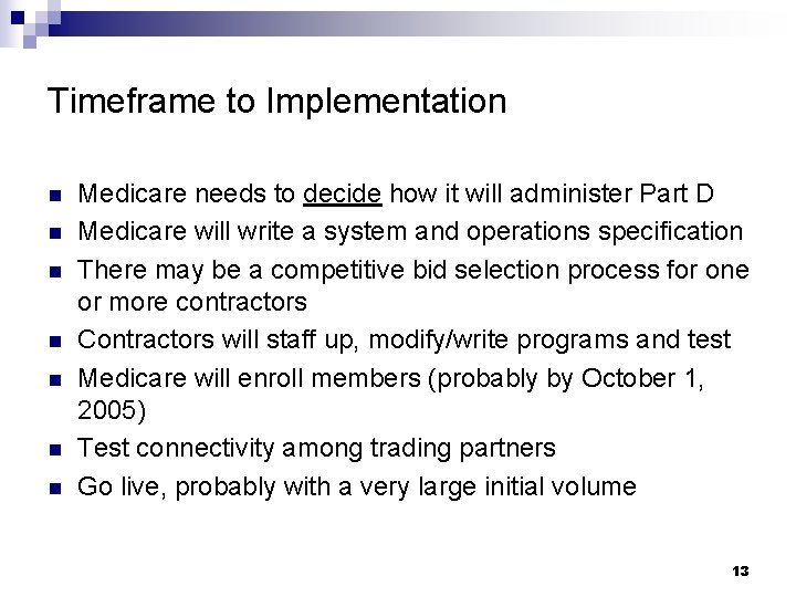 Timeframe to Implementation n n n Medicare needs to decide how it will administer