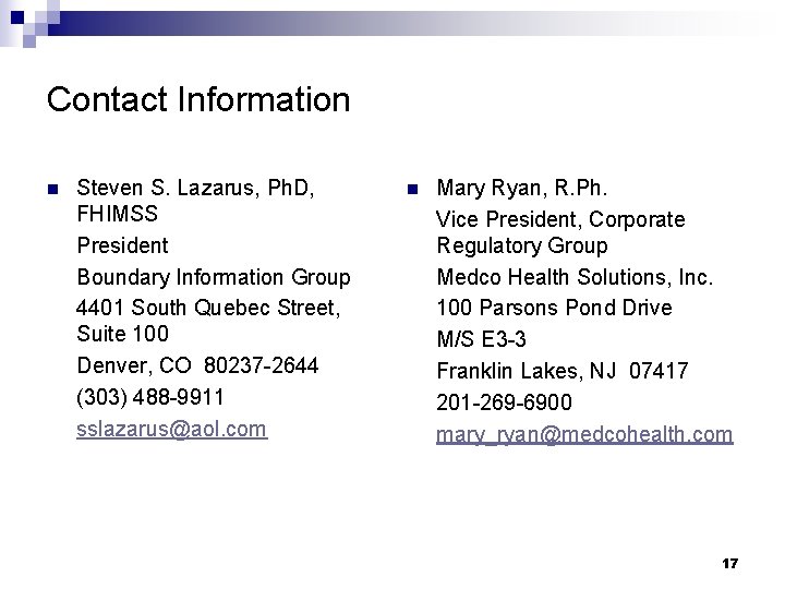Contact Information n Steven S. Lazarus, Ph. D, FHIMSS President Boundary Information Group 4401