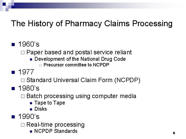 The History of Pharmacy Claims Processing n 1960’s ¨ Paper based and postal service