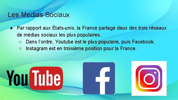 Les Medias Sociaux ● Par rapport aux États-unis, la France partage deux des trois