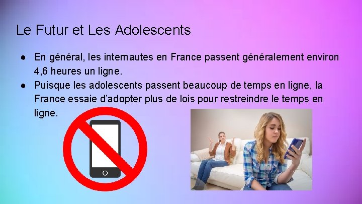 Le Futur et Les Adolescents ● En général, les internautes en France passent généralement