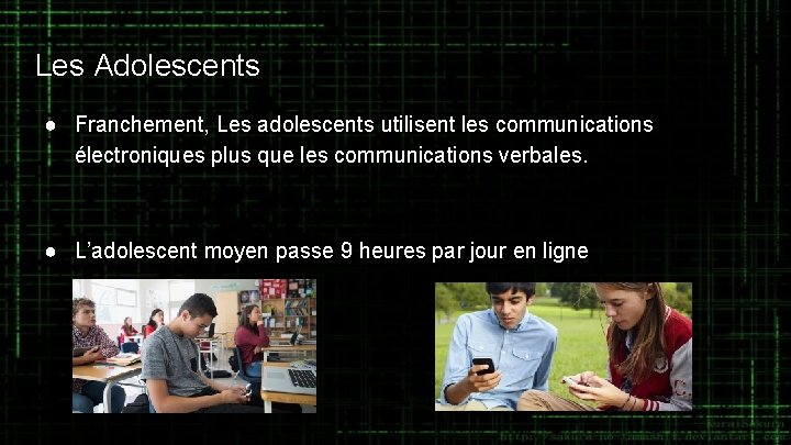 Les Adolescents ● Franchement, Les adolescents utilisent les communications électroniques plus que les communications