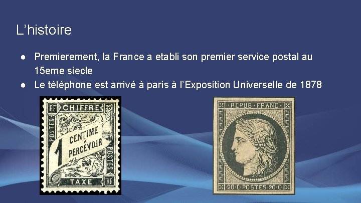 L’histoire ● Premierement, la France a etabli son premier service postal au 15 eme