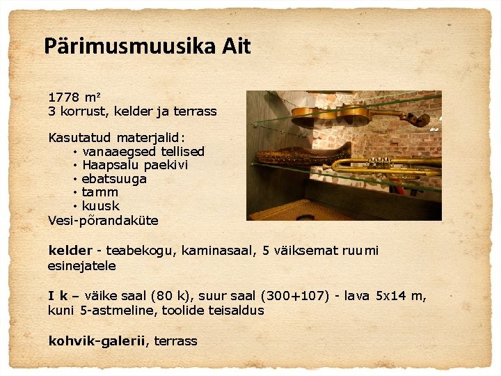 Pärimusmuusika Ait 1778 m² 3 korrust, kelder ja terrass Kasutatud materjalid: • vanaaegsed tellised