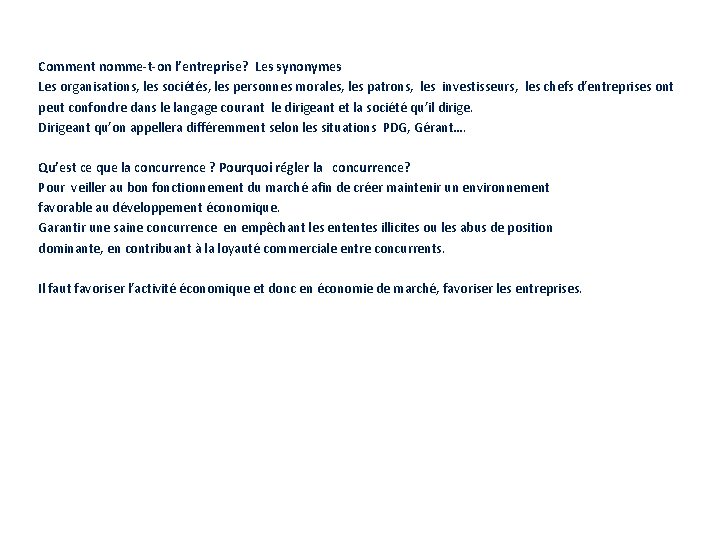 Comment nomme-t-on l’entreprise? Les synonymes Les organisations, les sociétés, les personnes morales, les patrons,