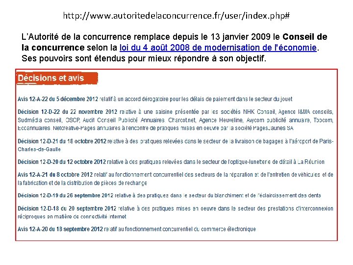 http: //www. autoritedelaconcurrence. fr/user/index. php# L’Autorité de la concurrence remplace depuis le 13 janvier