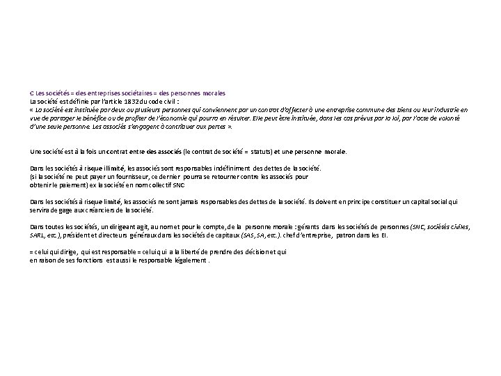 C Les sociétés = des entreprises sociétaires = des personnes morales La société est