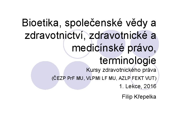 Bioetika, společenské vědy a zdravotnictví, zdravotnické a medicínské právo, terminologie Kursy zdravotnického práva (ČEZP