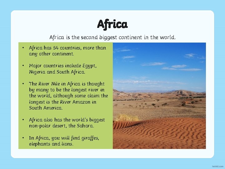 Africa is the second biggest continent in the world. • Africa has 54 countries,