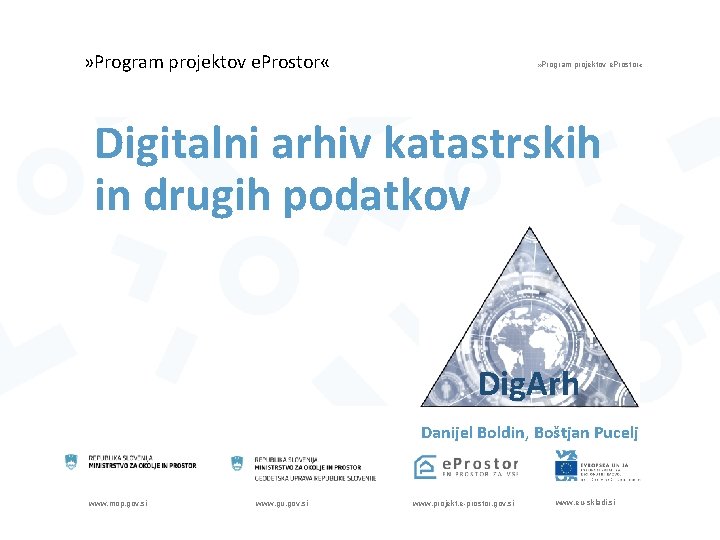 » Program projektov e. Prostor « Digitalni arhiv katastrskih in drugih podatkov Dig. Arh