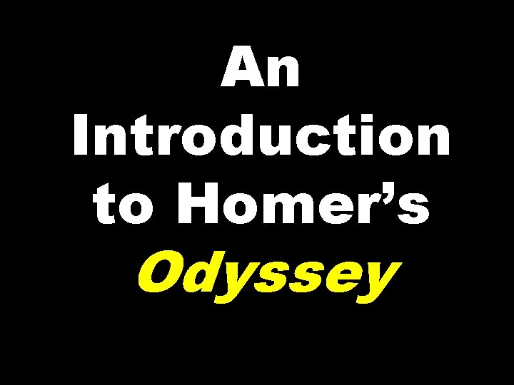 An Introduction to Homer’s Odyssey 