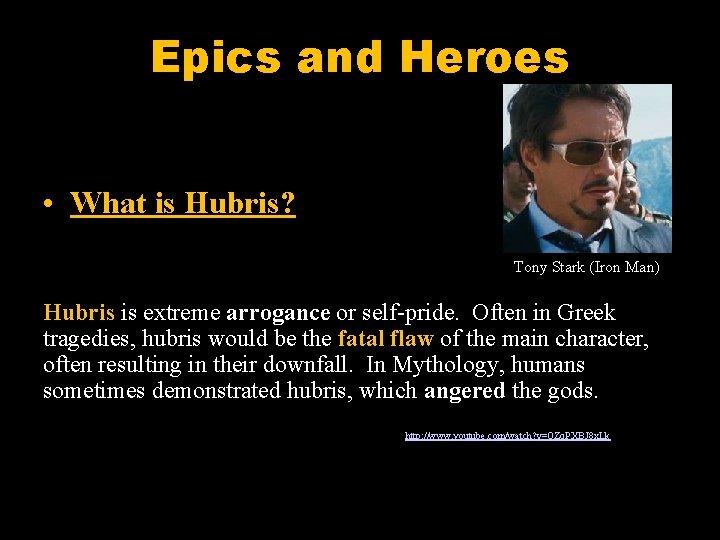 Epics and Heroes • What is Hubris? Tony Stark (Iron Man) Hubris is extreme