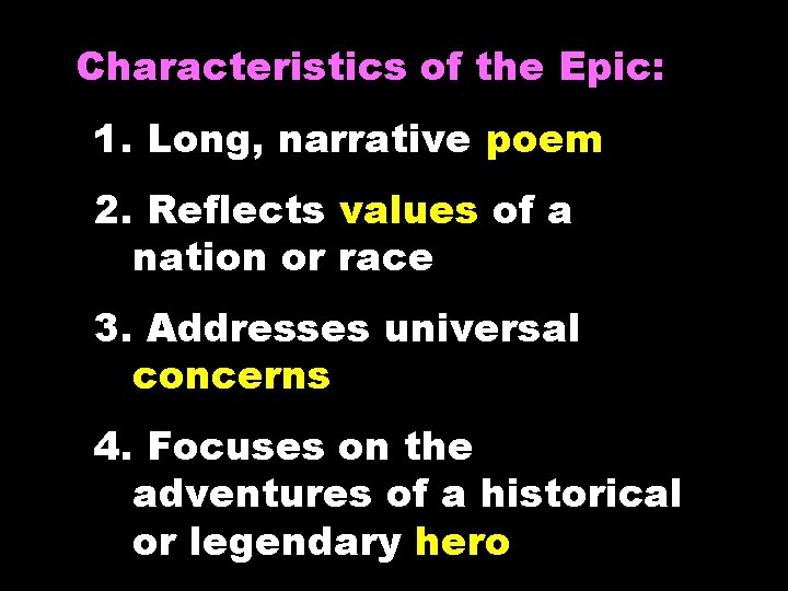 Characteristics of the Epic: 1. Long, narrative poem 2. Reflects values of a nation