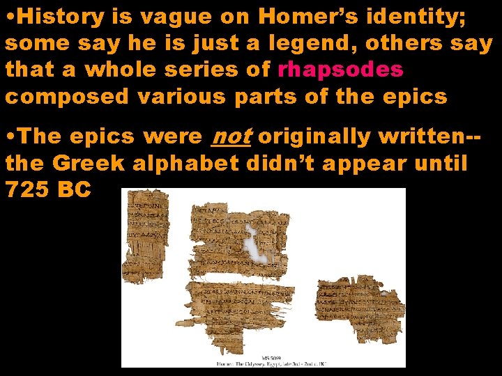  • History is vague on Homer’s identity; some say he is just a