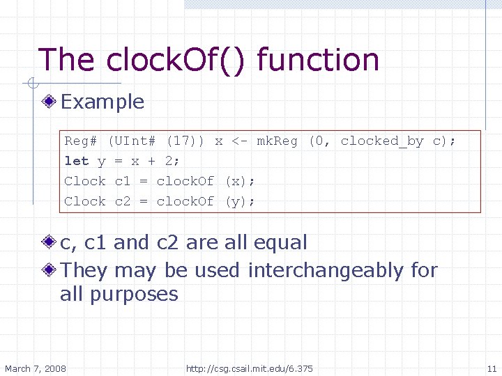 The clock. Of() function Example Reg# (UInt# (17)) x <- mk. Reg (0, clocked_by
