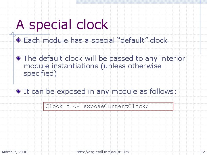 A special clock Each module has a special “default” clock The default clock will