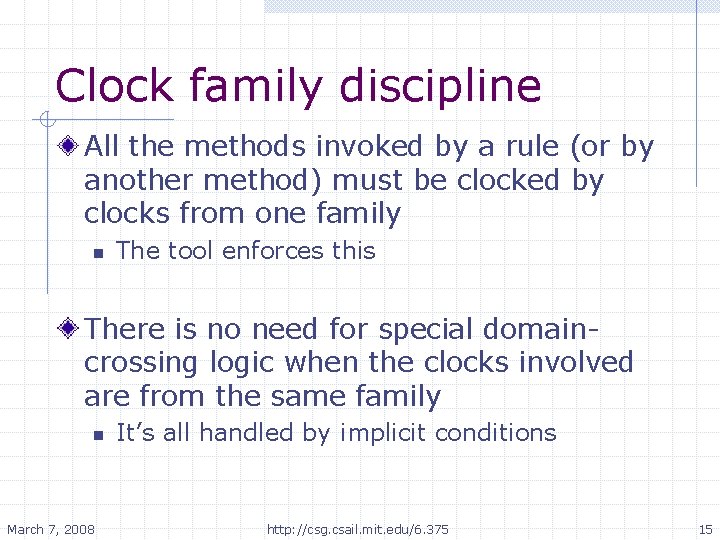 Clock family discipline All the methods invoked by a rule (or by another method)