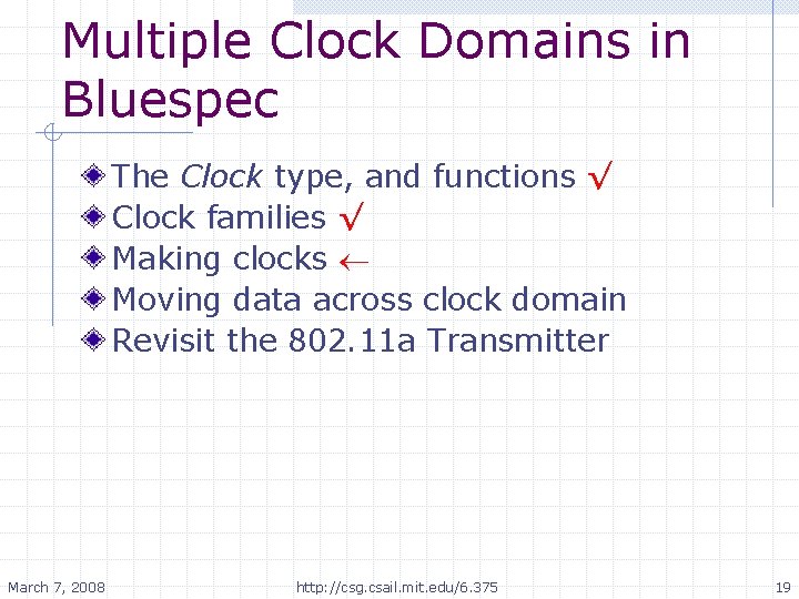 Multiple Clock Domains in Bluespec The Clock type, and functions √ Clock families √