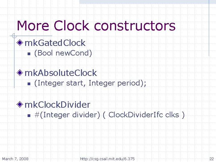 More Clock constructors mk. Gated. Clock n (Bool new. Cond) mk. Absolute. Clock n