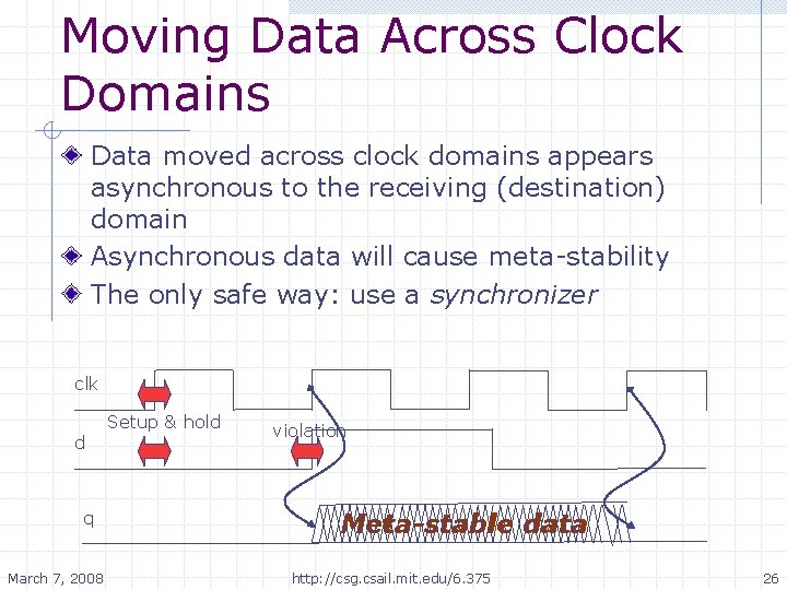 Moving Data Across Clock Domains Data moved across clock domains appears asynchronous to the