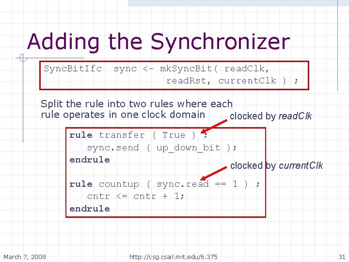 Adding the Synchronizer Sync. Bit. Ifc sync <- mk. Sync. Bit( read. Clk, read.